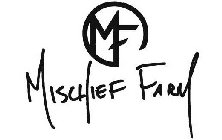MF MISCHIEF FARM