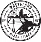 WASTELAND MIXED DRINKS EST. 2016