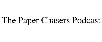 THE PAPER CHASERS PODCAST