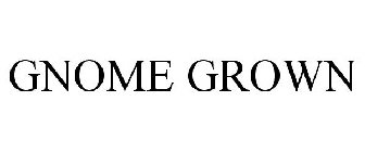GNOME GROWN