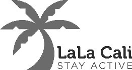 LALA CALI STAY ACTIVE