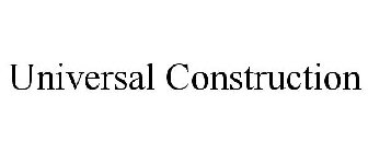 UNIVERSAL CONSTRUCTION