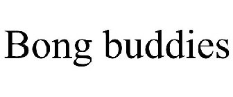 BONG BUDDIES