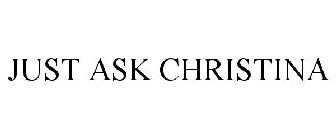 JUST ASK CHRISTINA