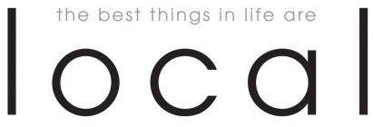 THE BEST THINGS IN LIFE ARE LOCAL