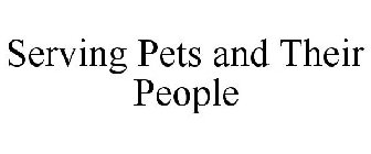SERVING PETS AND THEIR PEOPLE