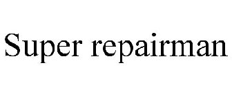 SUPER REPAIRMAN