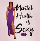 MENTAL HEALTH IS SEXY.