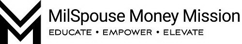 M MILSPOUSE MONEY MISSION EDUCATE · EMPOWER · ELEVATE