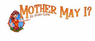 MOTHER MAY I? THE BOARD GAME