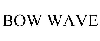 BOW WAVE