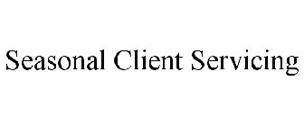 SEASONAL CLIENT SERVICING