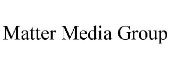 MATTER MEDIA GROUP