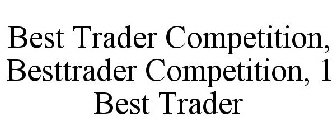 BEST TRADER COMPETITION, BESTTRADER COMPETITION, 1 BEST TRADER