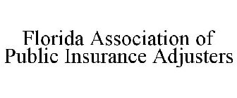 FLORIDA ASSOCIATION OF PUBLIC INSURANCE ADJUSTERS