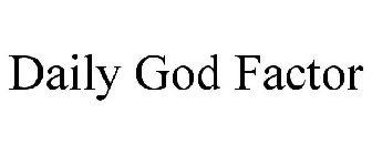 DAILY GOD FACTOR