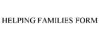 HELPING FAMILIES FORM