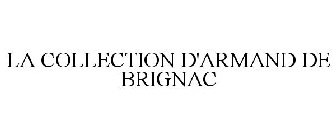 LA COLLECTION D'ARMAND DE BRIGNAC