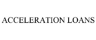 ACCELERATION LOANS