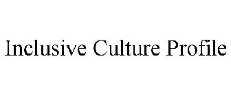 INCLUSIVE CULTURE PROFILE