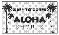 REYN SPOONER ALOHA SHORTS