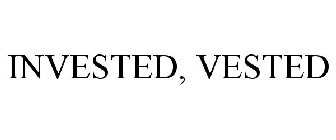INVESTED, VESTED