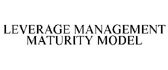 LEVERAGE MANAGEMENT MATURITY MODEL