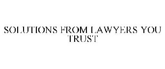 SOLUTIONS FROM LAWYERS YOU TRUST