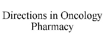 DIRECTIONS IN ONCOLOGY PHARMACY