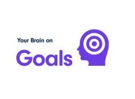 YOUR BRAIN ON GOALS