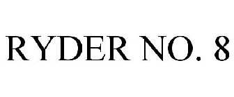 RYDER NO. 8