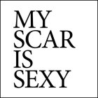 MY SCAR IS SEXY
