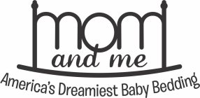 MOM AND ME AMERICA'S DREAMIEST BABY BEDDING