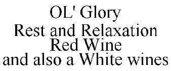 OL' GLORY REST AND RELAXATION RED WINE AND ALSO A WHITE WINES