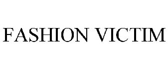 FASHION VICTIM