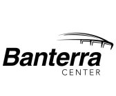BANTERRA CENTER