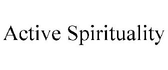 ACTIVE SPIRITUALITY