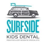 SURFSIDE KIDS DENTAL PEDIATRIC & ORTHODONTIC SPECIALISTS