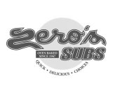 ZERO'S SUBS OVEN BAKED SINCE 1967 QUICK· DELICIOUS · CHOICES