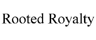 ROOTED ROYALTY