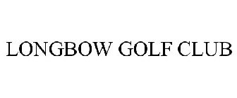 LONGBOW GOLF CLUB
