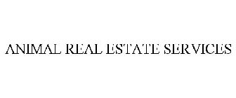 ANIMAL REAL ESTATE SERVICES