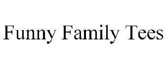 FUNNY FAMILY TEES