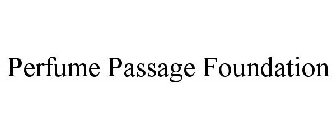 PERFUME PASSAGE FOUNDATION