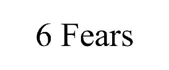 6 FEARS