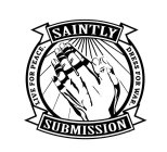 SAINTLY SUBMISSION  LIVE FOR PEACE.  DRESS FOR WAR.