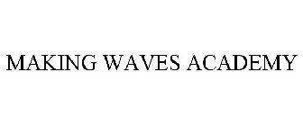 MAKING WAVES ACADEMY