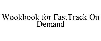 WORKBOOK FOR FASTTRACK ON DEMAND