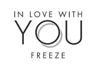 IN LOVE WITH YOU FREEZE
