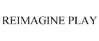 REIMAGINE PLAY